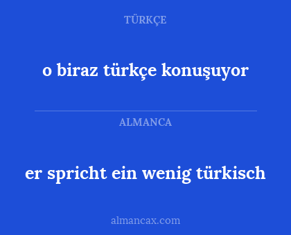 o biraz türkçe konuşuyor - er spricht ein wenig türkisch