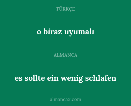 es sollte ein wenig schlafen - o biraz uyumalı