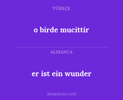 er ist ein wunder - o birde mucittir