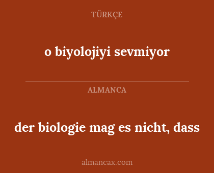 der biologie mag es nicht, dass - o biyolojiyi sevmiyor