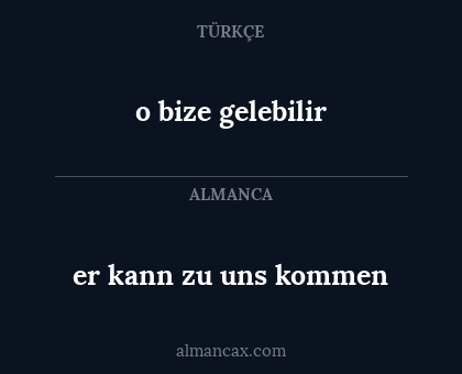 o bize gelebilir - er kann zu uns kommen