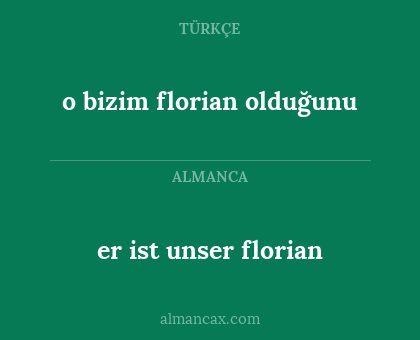 o bizim florian olduğunu - er ist unser florian