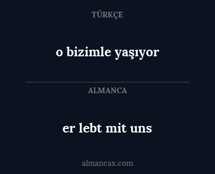 o bizimle yaşıyor - er lebt mit uns