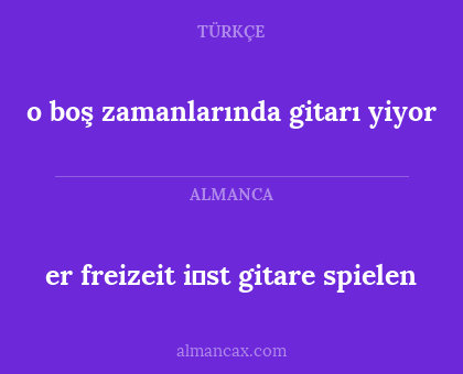 er freizeit i̇st gitare spielen - o boş zamanlarında gitarı yiyor