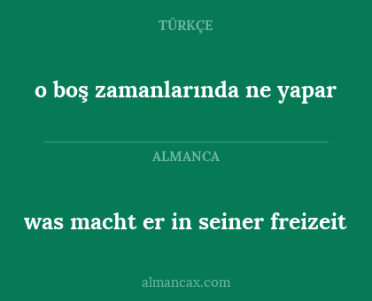 o boş zamanlarında ne yapar - was macht er in seiner freizeit