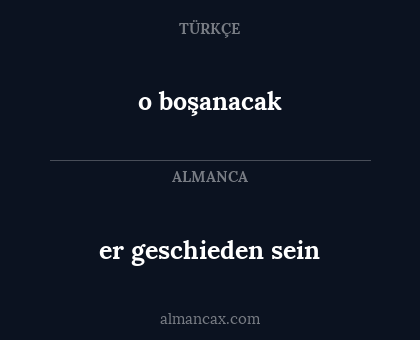 er geschieden sein - o boşanacak