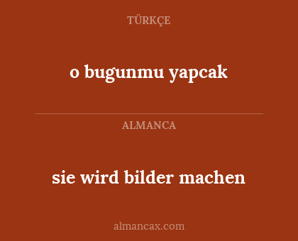o bugunmu yapcak - sie wird bilder machen