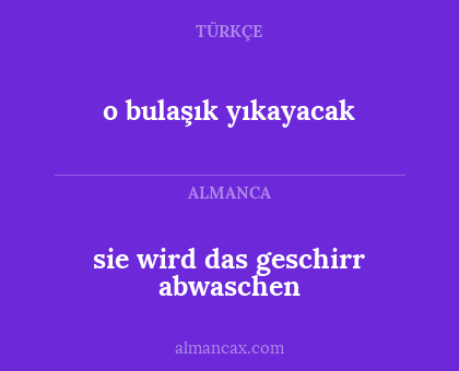 o bulaşık yıkayacak - sie wird das geschirr abwaschen