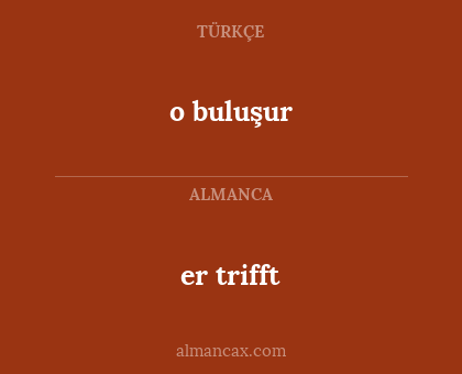 er trifft - o buluşur