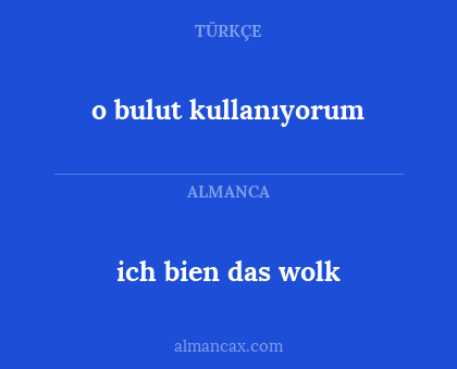 o bulut kullanıyorum - ich bien das wolk