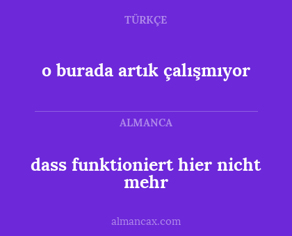 dass funktioniert hier nicht mehr - o burada artık çalışmıyor