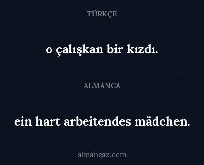 ein hart arbeitendes mädchen. - o çalışkan bir kızdı.