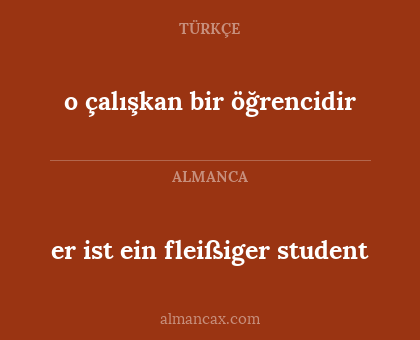 o çalışkan bir öğrencidir - er ist ein fleißiger student