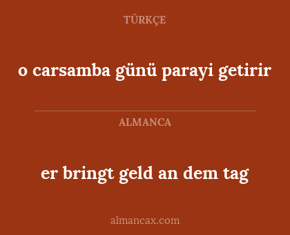 er bringt geld an dem tag - o carsamba günü parayi getirir