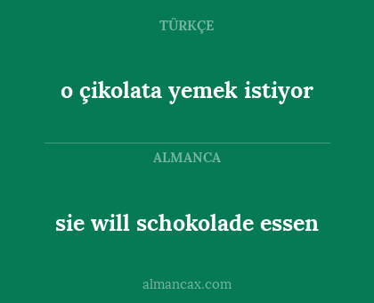sie will schokolade essen - o çikolata yemek istiyor