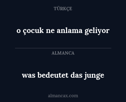 was bedeutet das junge - o çocuk ne anlama geliyor