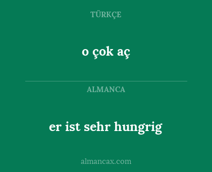 o çok aç - er ist sehr hungrig