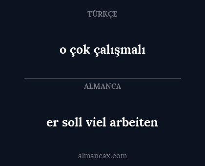 o çok çalışmalı - er soll viel arbeiten