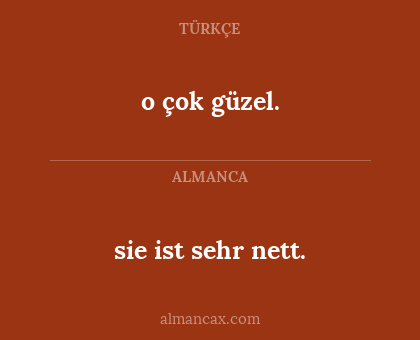 o çok güzel. - sie ist sehr nett.