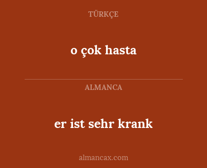 o çok hasta - er ist sehr krank