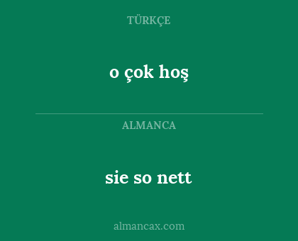 sie so nett - o çok hoş