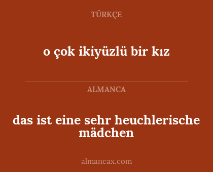 das ist eine sehr heuchlerische mädchen - o çok ikiyüzlü bir kız