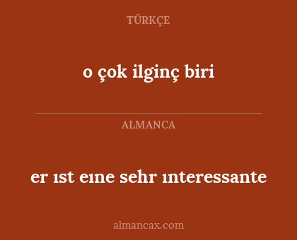 er ıst eıne sehr ınteressante - o çok ilginç biri