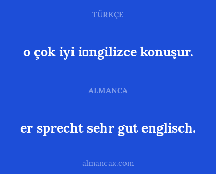 o çok iyi i̇ngilizce konuşur. - er sprecht sehr gut englisch.