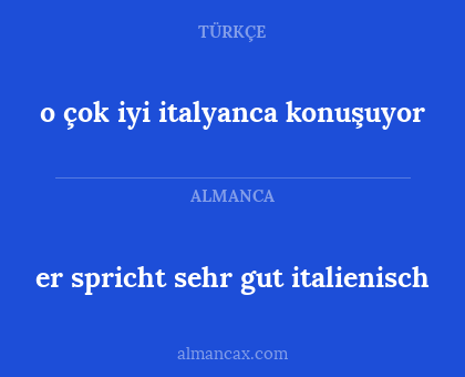 er spricht sehr gut italienisch - o çok iyi italyanca konuşuyor