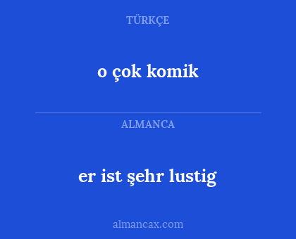 o çok komik - er ist şehr lustig