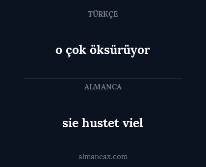 sie hustet viel - o çok öksürüyor