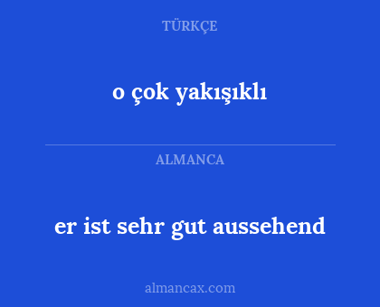 o çok yakışıklı - er ist sehr gut aussehend