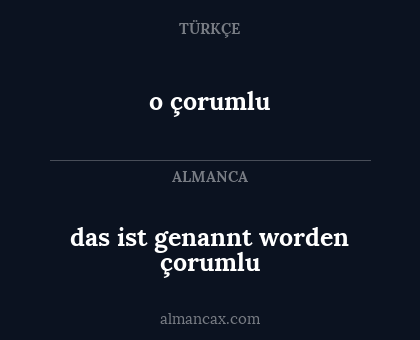 das ist genannt worden çorumlu - o çorumlu