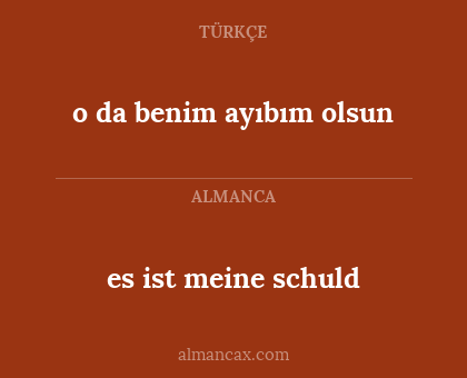 es ist meine schuld - o da benim ayıbım olsun