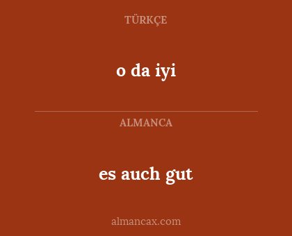 o da iyi - es auch gut