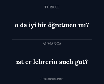 o da iyi bir öğretmen mi? - ıst er lehrerin auch gut?