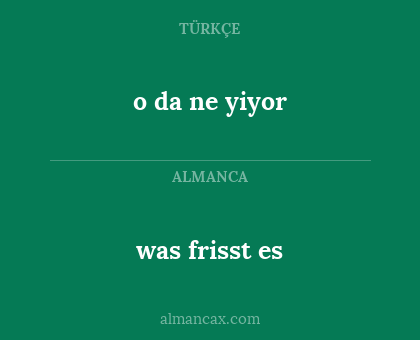 o da ne yiyor - was frisst es