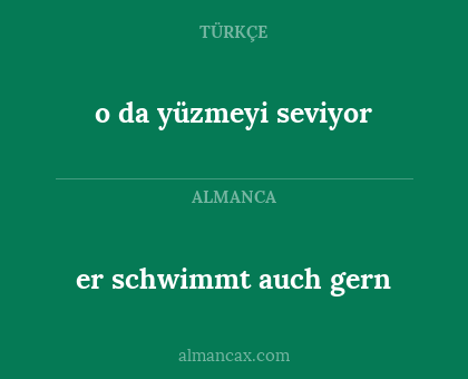o da yüzmeyi seviyor - er schwimmt auch gern