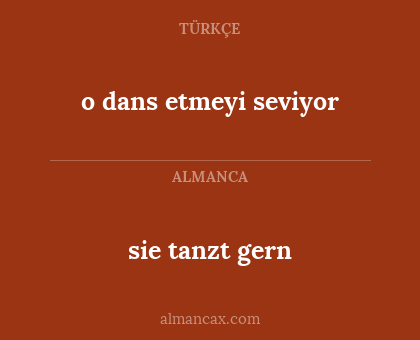 sie tanzt gern - o dans etmeyi seviyor