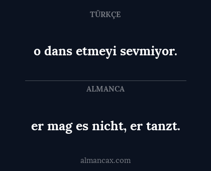 er mag es nicht, er tanzt. - o dans etmeyi sevmiyor.
