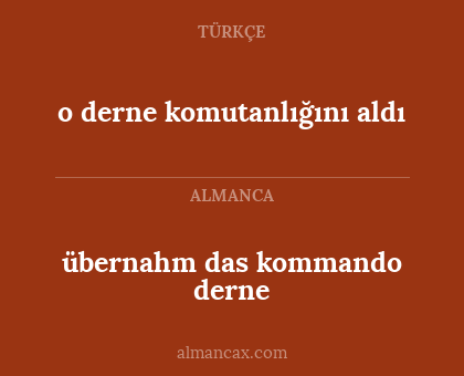 übernahm das kommando derne - o derne komutanlığını aldı