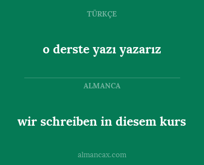wir schreiben in diesem kurs - o derste yazı yazarız