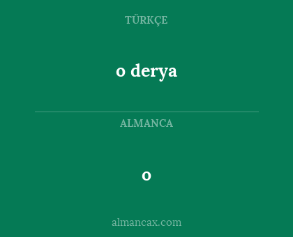 o - o derya