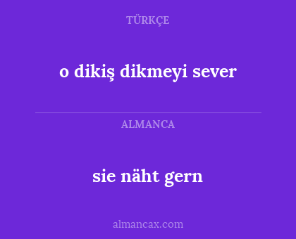 sie näht gern - o dikiş dikmeyi sever