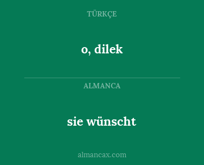o, dilek - sie wünscht