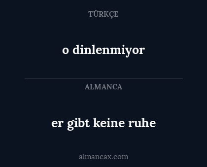 o dinlenmiyor - er gibt keine ruhe
