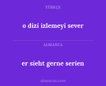 er sieht gerne serien - o dizi izlemeyi sever