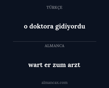 o doktora gidiyordu - wart er zum arzt