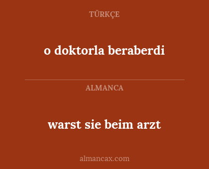 warst sie beim arzt - o doktorla beraberdi