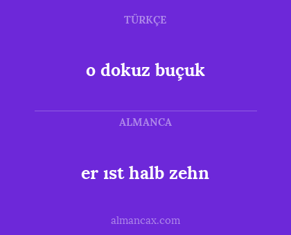 o dokuz buçuk - er ıst halb zehn